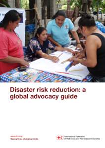 Disaster risk reduction: a global advocacy guide www.ifrc.org Saving lives, changing minds.