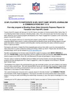 FOR IMMEDIATE RELEASE[removed]http://www.twitter.com/NFL345 23 NFL PLAYERS TO PARTICIPATE IN NFL BOOT CAMP: SPORTS JOURNALISM & COMMUNICATIONS MAY 12-15