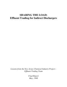 SHARING THE LOAD: Effluent Trading for Indirect Dischargers Lessons from the New Jersey Chemical Industry Project-Effluent Trading Team Final Report May, 1998