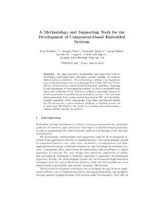 A Methodology and Supporting Tools for the Development of Component-Based Embedded Systems Marc Poulhi`es 1,2 , Jacques Pulou2 , Christophe Rippert1 , Joseph Sifakis1 {poulhies, rippert, sifakis}@imag.fr, jacques.pulou@o