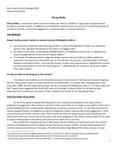 Penn Public Policy Challenge 2014 Executive Summary Fill Up Philly Fill Up Philly is a mobile recreation center providing free meals to children in high poverty neighborhoods during the summer months. In addition to prov