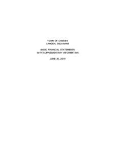 TOWN OF CAMDEN CAMDEN, DELAWARE BASIC FINANCIAL STATEMENTS WITH SUPPLEMENTARY INFORMATION JUNE 30, 2010