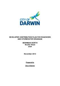 DEVELOPER CONTRIBUTION PLAN FOR ROADWORK AND STORMWATER DRAINAGE BERRIMAH NORTH Boulter Road draft