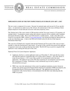 TEXAS  REAL ESTATE COMMISSION DOUGLAS E. OLDMIXON, ADMINISTRATOR  IMPLEMENTATION OF THE NEW INSPECTOR EXAM TO BEGIN JANUARY 1, 2013