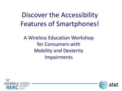 Discover the Accessibility Features of Smartphones! A Wireless Education Workshop for Consumers with Mobility and Dexterity Impairments