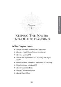 Keeping The Power: End-Of-Life Planning In This Chapter, Learn:  About Advance Health Care Directives  About a Health Care Power of Attorney  About a Living Will