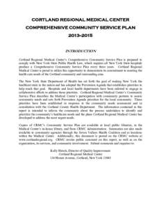 CORTLAND REGIONAL MEDICAL CENTER COMPREHENSIVE COMMUNITY SERVICE PLAN[removed]INTRODUCTION Cortland Regional Medical Center’s Comprehensive Community Service Plan is prepared to