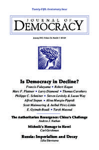 Twenty-Fifth Anniversary Issue  January 2015, Volume 26, Number 1 $13.00 Is Democracy in Decline? Francis Fukuyama Robert Kagan