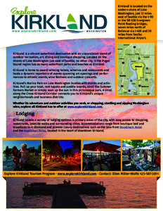 Kirkland is located on the eastern shore of Lake Washington, just 12 miles east of Seattle via the I-90 or the SR-520 Evergreen Point floating bridges,