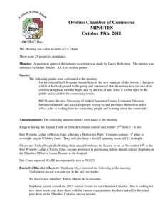 Orofino Chamber of Commerce MINUTES October 19th, 2011 The Meeting was called to order at 12:14 pm There were 25 people in attendance. Minutes: A motion to approve the minutes as written was made by Laura Wolverton. The 