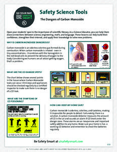 Safety Science Tools The Dangers of Carbon Monoxide Open your students’ eyes to the importance of scientific literacy. As a Science Educator, you can help them draw connections between science, engineering, math, and l