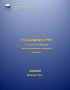 Ministry of Municipal Affairs and Housing PROVINCIAL RESPONSE to the Resolutions of the 2016 Union of British Columbia Municipalities