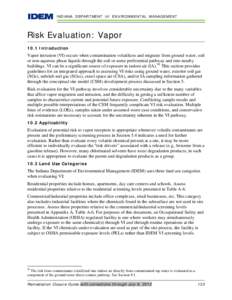 INDIANA DEPARTMENT OF ENVIRONMENTAL MANAGEMENT  Risk Evaluation: Vapor 10.1 Introduction  Vapor intrusion (VI) occurs when contamination volatilizes and migrates from ground water, soil