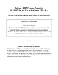 February 2013 Progress Report on[removed]Darien District Goals and Objectives (APPROVED BY THE BOARD OF EDUCATION ON AUGUST 28, 2012) EDUCATIONAL PHILOSOPHY Schools exist for children.