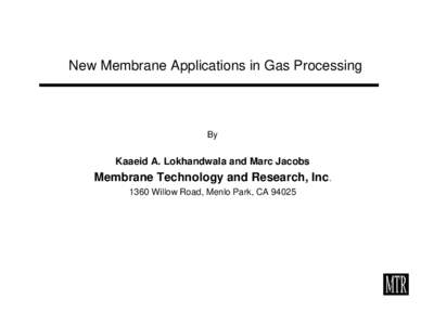 New Membrane Applications in Gas Processing  By Kaaeid A. Lokhandwala and Marc Jacobs