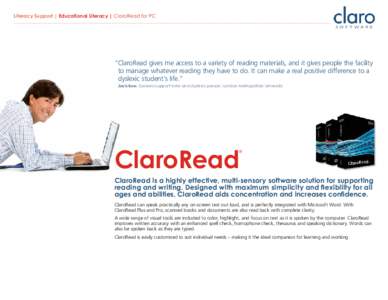 Literacy Support | Educational Literacy | ClaroRead for PC  “ClaroRead gives me access to a variety of reading materials, and it gives people the facility to manage whatever reading they have to do. It can make a real 