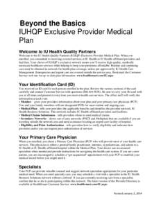 Beyond the Basics IUHQP Exclusive Provider Medical Plan Welcome to IU Health Quality Partners Welcome to the IU Health Quality Partners (IUHQP) Exclusive Provider Medical Plan. When you enrolled, you committed to receivi