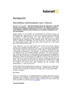 Persbericht 500.000ste telefonieklant voor Telenet Mechelen, 28 juni 2007 – Vandaag bereikte Telenet de mijlpaal van[removed]