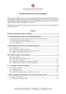 Provision of insurance services in Iceland This booklet is intended to give an overview of Icelandic legislation and administration that insurers from other EEA countries must bear in mind when providing services in Icel