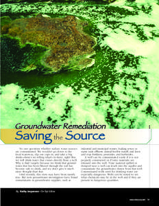 Groundwater Remediation  Saving the Source No one questions whether surface water sources are contaminated. We wouldn’t go down to the local waterway, dip our cups in, and take a big