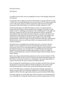 Executive Director Dave Ogrean It would be hard to find a more accomplished executive in the Olympic family than Dave Ogrean. A Connecticut native, Ogrean returned to USA Hockey as executive director on Aug.