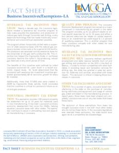 Fact Sheet  Business Incentives/Exemptions--LA SEVERANCE TAX INCENTIVE PROGRAM: Nearly a decade ago, the Louisiana legislature created a severance tax incentive program to help make possible the exploration and productio