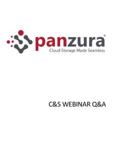 C&S WEBINAR Q&A  Customer Presenter: Eric Quinn, IT Manager, C&S Companies Panzura Presenter: Brian Wink, Senior Architect Moderator: Dan Boggs, Director, PM