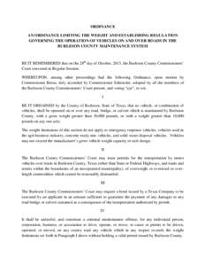 ORDINANCE AN ORDINANCE LIMITING THE WEIGHT AND ESTABLISHING REGULATION GOVERNING THE OPERATION OF VEHICLES ON AND OVER ROADS IN THE BURLESON COUNTY MAINTENANCE SYSTEM  BE IT REMEMBERED that on the 28th day of October, 20