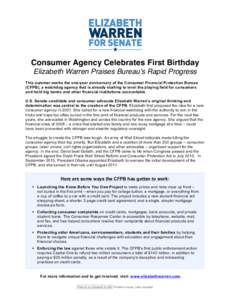 Consumer Agency Celebrates First Birthday Elizabeth Warren Praises Bureauʼs Rapid Progress This summer marks the one-year anniversary of the Consumer Financial Protection Bureau (CFPB), a watchdog agency that is already