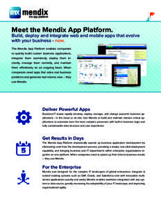 Meet the Mendix App Platform.  Build, deploy and integrate web and mobile apps that evolve with your business - now. The Mendix App Platform enables companies to quickly build custom business applications,
