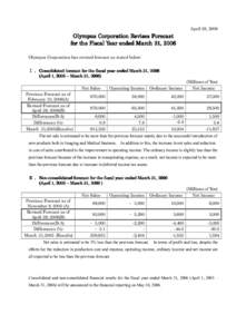 April 28, 2006  Olympus Corporation Revises Forecast for the Fiscal Year ended March 31, 2006 Olympus Corporation has revised forecast as stated below: Ⅰ． Consolidated forecast