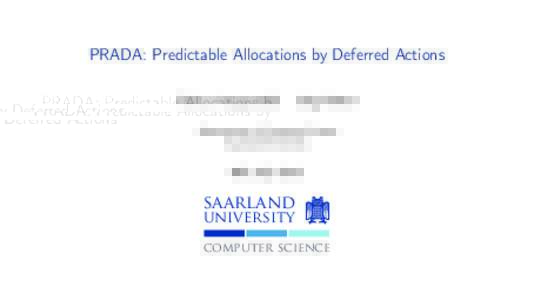 PRADA: Predictable Allocations by Deferred Actions Florian Haupenthal Jörg Herter  Department of Computer Science