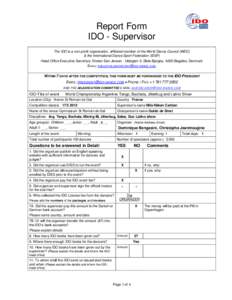 Report Form IDO - Supervisor The IDO is a non-profit organization, affiliated member of the World Dance Council (WDC) & the International Dance Sport Federation (IDSF) Head Office Executive Secretary: Kirsten Dan Jensen 