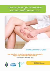 TRUTH AND UNTRUTH IN THE TREATMENT OF LOCALIZED OBESITY AND CELLULITE SATURDAY, FEBRUARY 16 TH, 2013