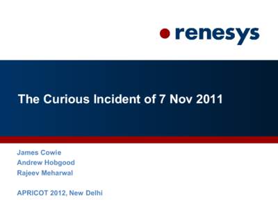 The Curious Incident of 7 NovJames Cowie Andrew Hobgood Rajeev Meharwal APRICOT 2012, New Delhi