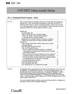 GST/HST Memoranda Series[removed]Residential Real Property—Sales Overview This section of Chapter 19 examines the tax status of most types of residential real property sales. Leases of residential real property are deal