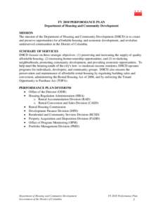 FY 2010 PERFORMANCE PLAN Department of Housing and Community Development MISSION The mission of the Department of Housing and Community Development (DHCD) is to create and preserve opportunities for affordable housing an