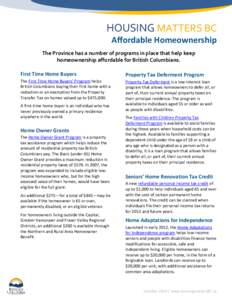HOUSING MATTERS BC Affordable Homeownership The Province has a number of programs in place that help keep homeownership affordable for British Columbians. First Time Home Buyers
