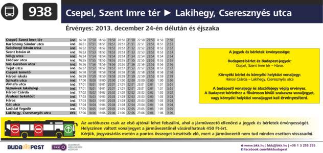 938  Csepel, Szent Imre tér ► Lakihegy, Cseresznyés utca Érvényes: 2013. december 24-én délután és éjszaka  Csepel, Szent Imre tér