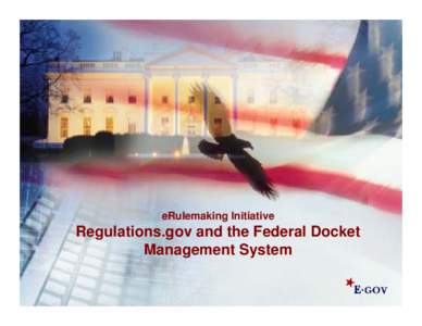 eRulemaking Initiative: Regulations.govand the Federal Docket Management System