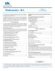 Mathematics - B.S.  College of Arts and Sciences  The department offers two programs leading to the B.A. or B.S. degree. Students may