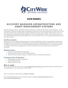 NOW HIRING ACCOUNT MANAGER-INFRASTRUCTURE AND ASSET MANAGEMENT SYSTEMS Based in London, Ontario, CityWide Software Solutions, a division of The Public Sector Digest Inc., is the developer of Canada’s leading asset mana