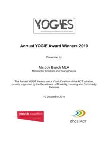 Annual YOGIE Award Winners 2010 Presented by Ms Joy Burch MLA Minister for Children and Young People