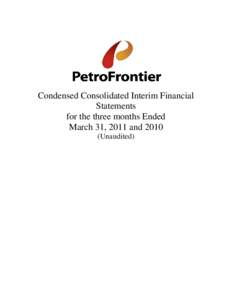 Condensed Consolidated Interim Financial Statements for the three months Ended March 31, 2011 andUnaudited)