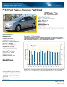 PHEV Fleet Testing - Summary Fact Sheet 2013 Toyota Prius VIN: JTDKN3DP1D3036237 Vehicle Specifications Engine: 1.8 L, DOHC Inline 4-Cylinder