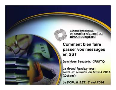 Comment bien faire passer vos messages en SST Dominique Beaudoin, Beaudoin CPSSTQ Le Grand Rendez-vous