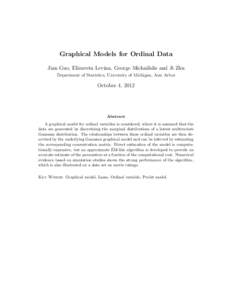 Graphical Models for Ordinal Data Jian Guo, Elizaveta Levina, George Michailidis and Ji Zhu Department of Statistics, University of Michigan, Ann Arbor October 4, 2012