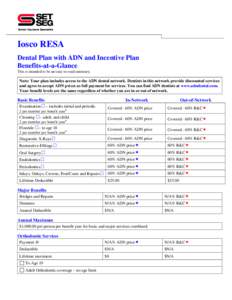 Iosco RESA Dental Plan with ADN and Incentive Plan Benefits-at-a-Glance This is intended to be an-easy-to-read summary.  Note: Your plan includes access to the ADN dental network. Dentists in this network provide discoun