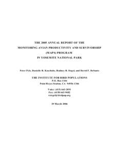 THE 2005 ANNUAL REPORT OF THE MONITORING AVIAN PRODUCTIVITY AND SURVIVORSHIP (MAPS) PROGRAM IN YOSEMITE NATIONAL PARK  Peter Pyle, Danielle R. Kaschube, Rodney B. Siegel, and David F. DeSante