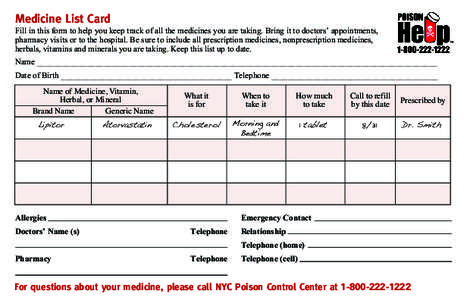 Medicine List Card  Fill in this form to help you keep track of all the medicines you are taking. Bring it to doctors’ appointments, pharmacy visits or to the hospital. Be sure to include all prescription medicines, no